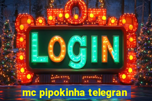 mc pipokinha telegran